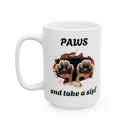 Paws and take a sip! - Ceramic Mug, (11oz, 15oz)