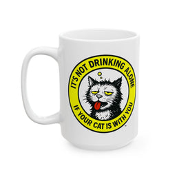 Not Drinking Alone - Ceramic Mug, (11oz, 15oz)